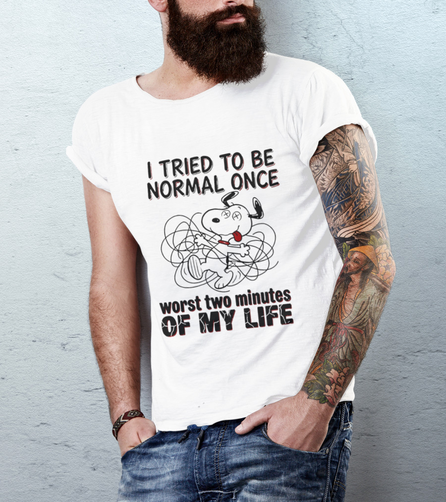 Snoopy I Tried To Be Normal Once Worst Two Minutes Of My Life T-Shirt