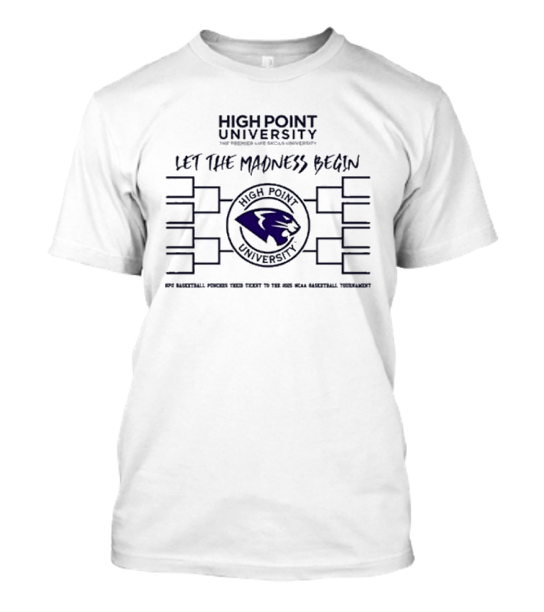 High Point University Basketball Let The Madness Begin NCAA Tournament Panther T-Shirt