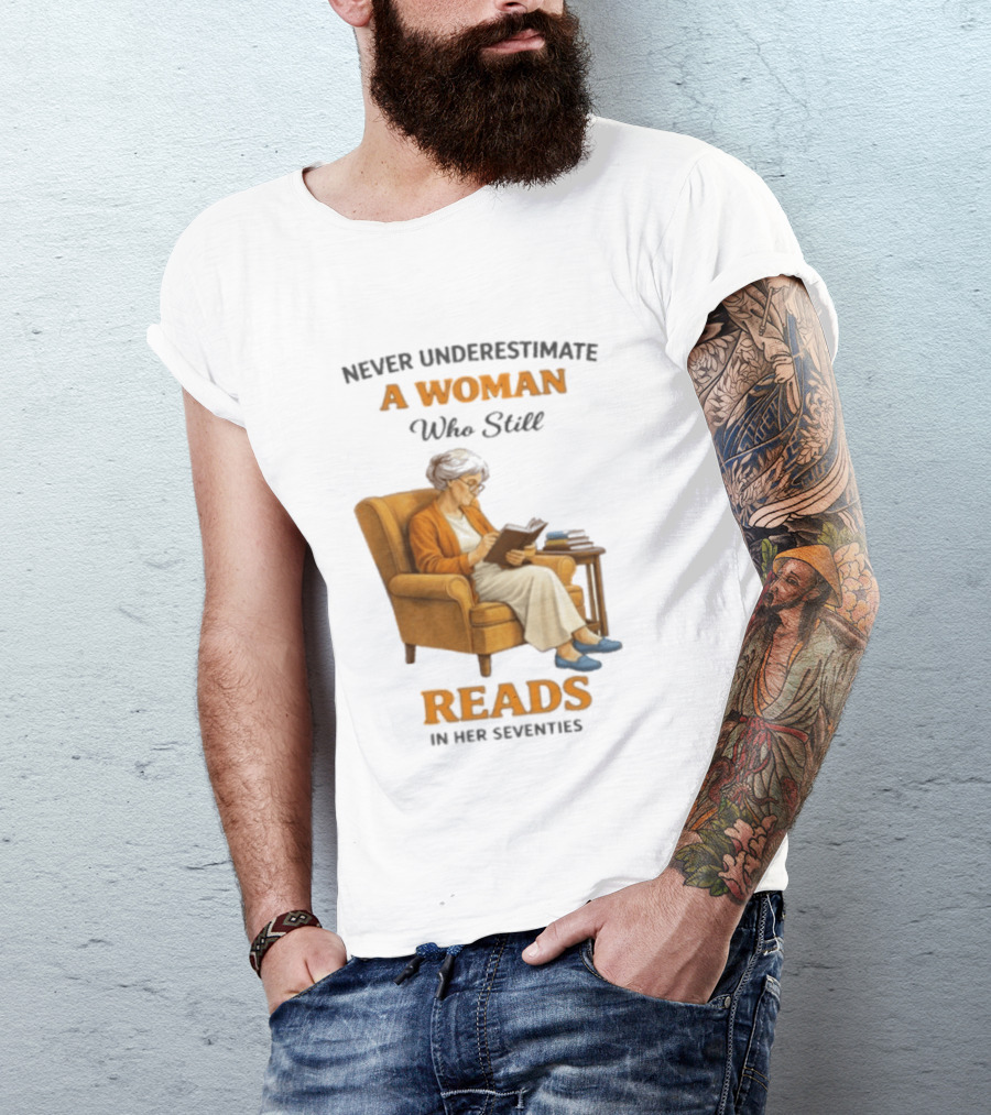 Never Underestimate A Woman Who Still Reads In Her Seventies Vintage Book Lover T-Shirt