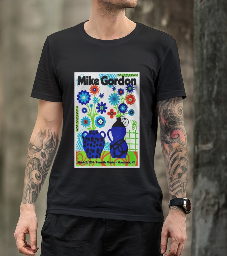 Mike Gordon March 13 2026 Bearsville Theater Woodstock NY With Colorful Floral Vases T-Shirt