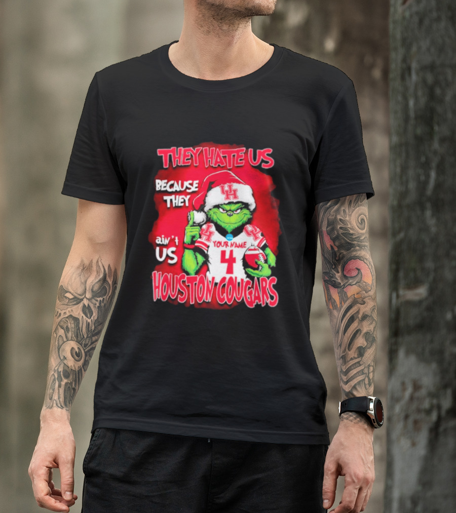 Grinch Santa They Hate Us Because They Ain't Us Houston Cougars Custom Your Name And Number T-Shirt