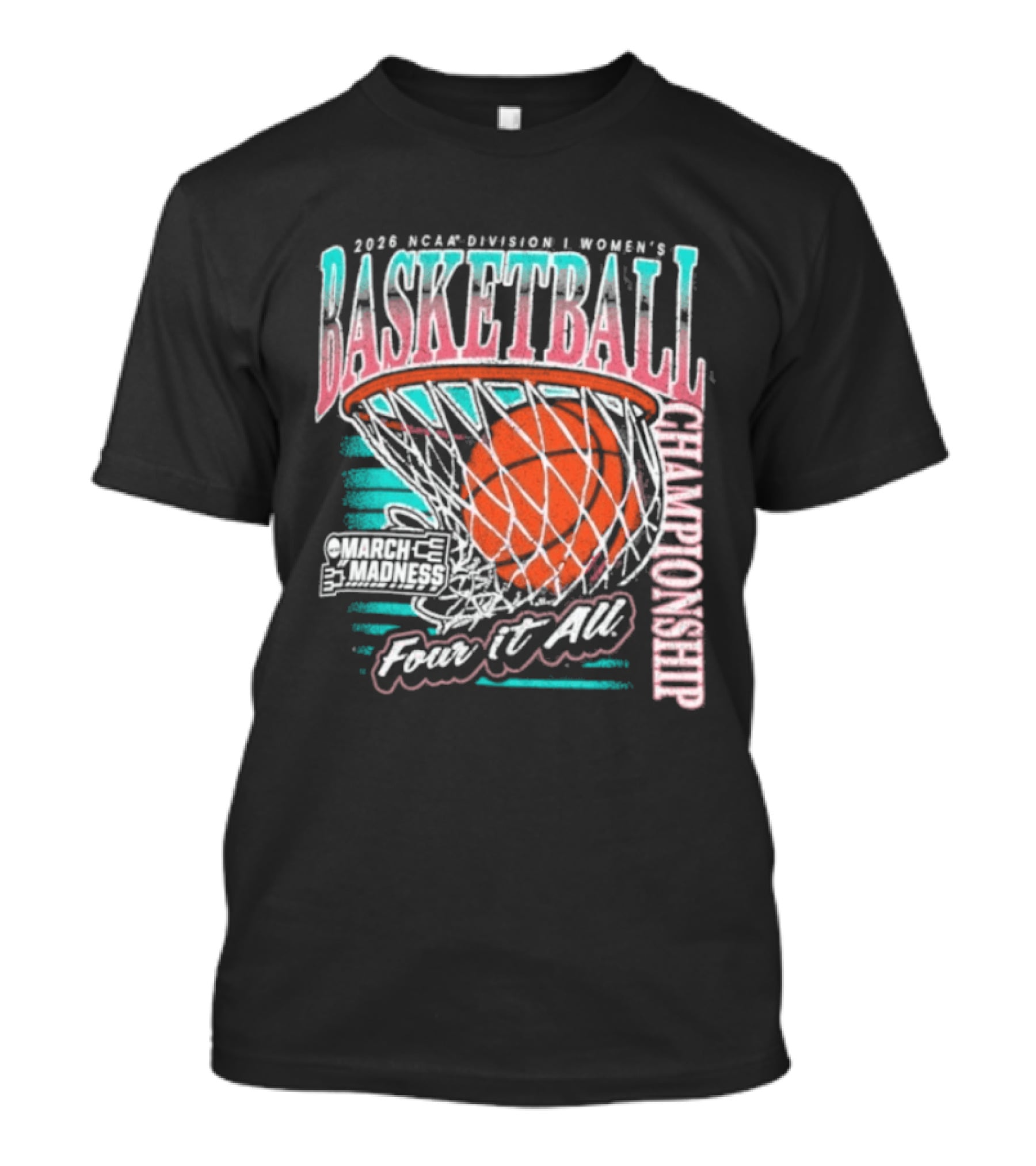 2026 NCAA DI Women's Basketball Championship March Madness First Four Fear It All T-Shirt