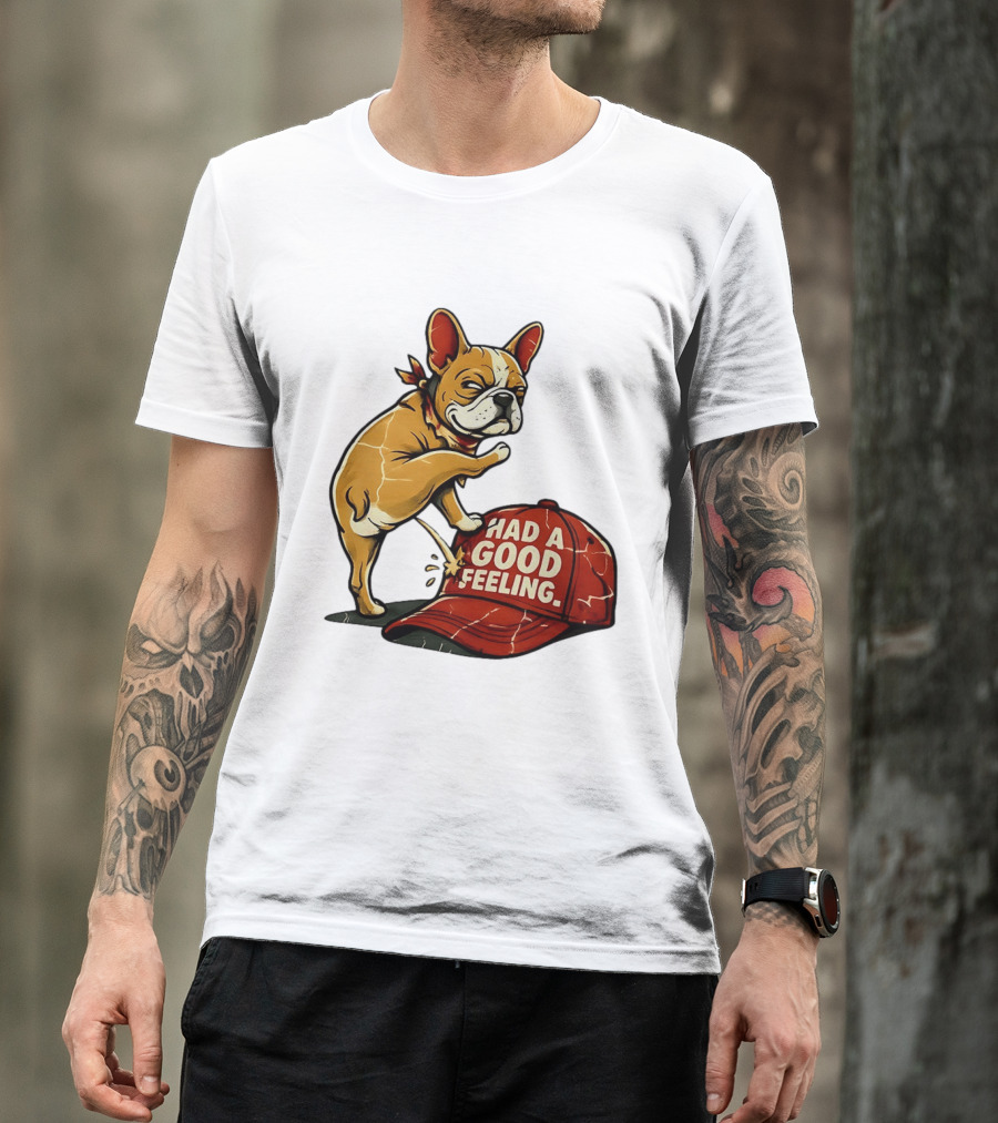 French Bulldog Peeing On Red Hat Had A Good Feeling T-Shirt