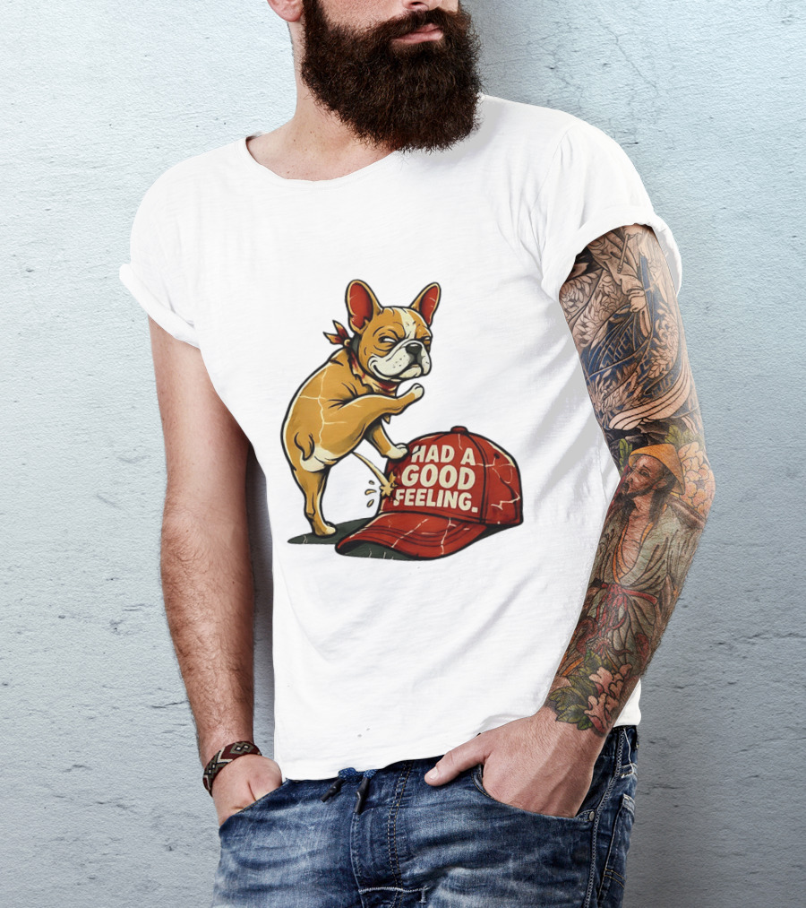 French Bulldog Peeing On Red Hat Had A Good Feeling T-Shirt