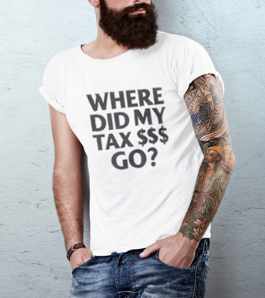Nick Shirley Anti Fraud Taxpayer Club Where Did My Tax $$$ Go T-Shirt
