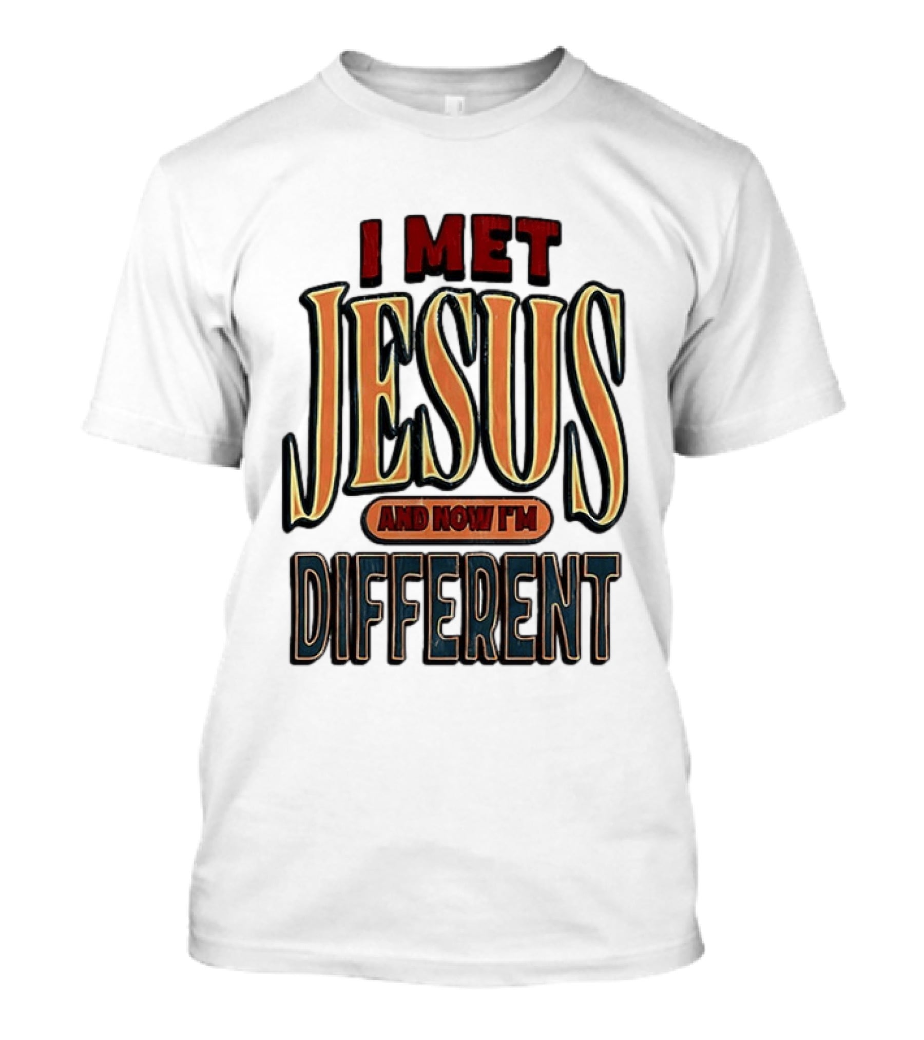 I Met Jesus And Now I'm Different T-Shirt