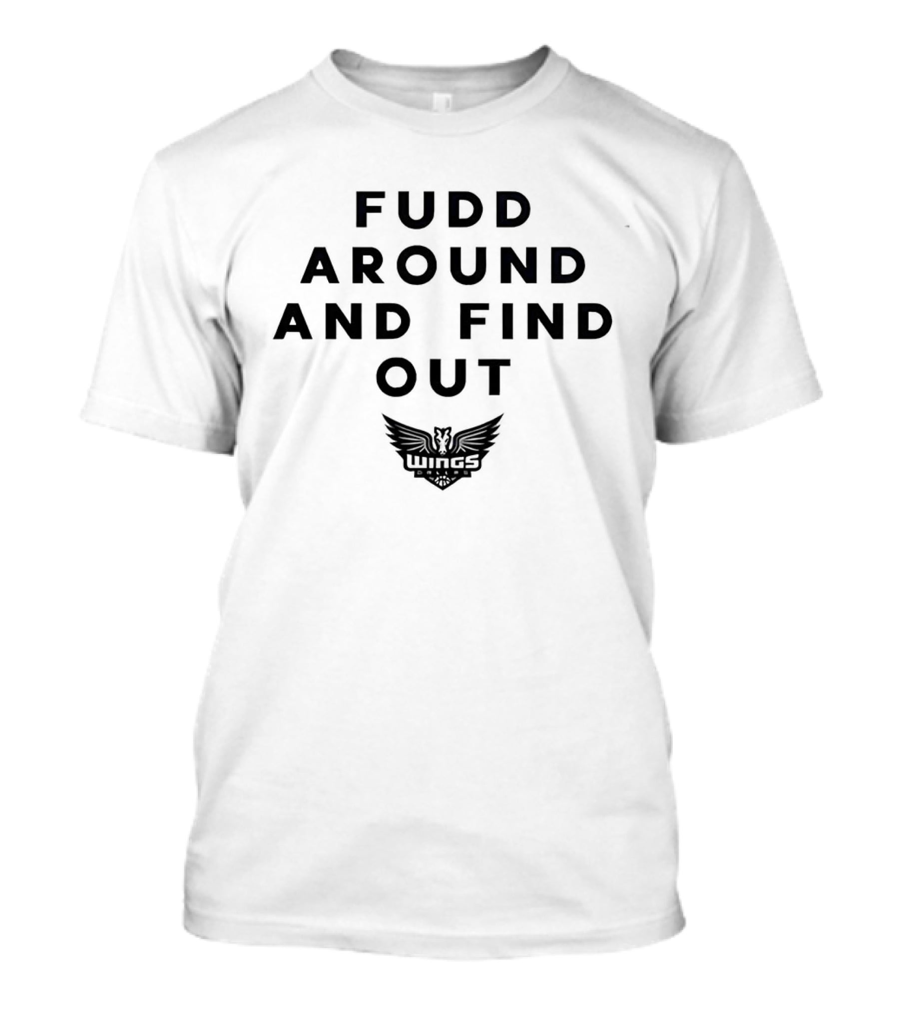 Fudd Around And Find Out Dallas Wings Basketball T-Shirt
