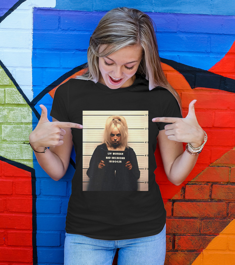 Liv Morgan Shot Bad Decisions 18190426 T-Shirt