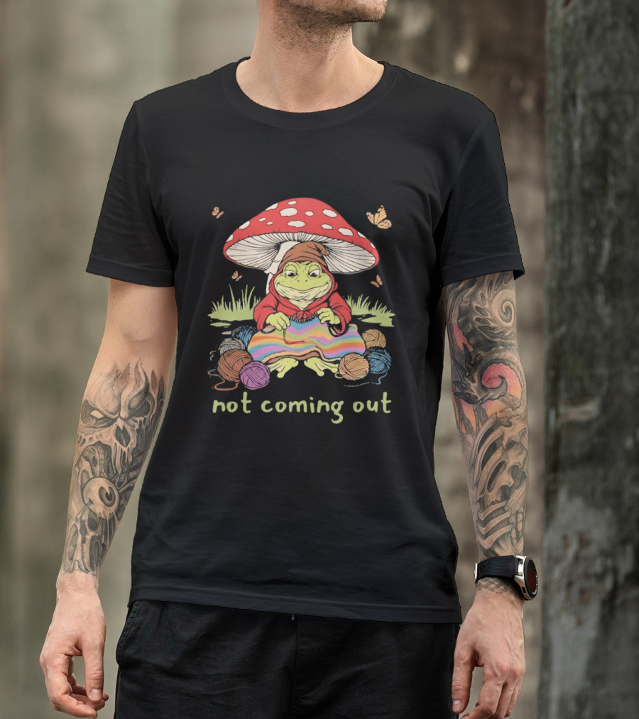 Not Coming Out Frog Under Mushroom Knitting With Yarn And Butterflies T-Shirt