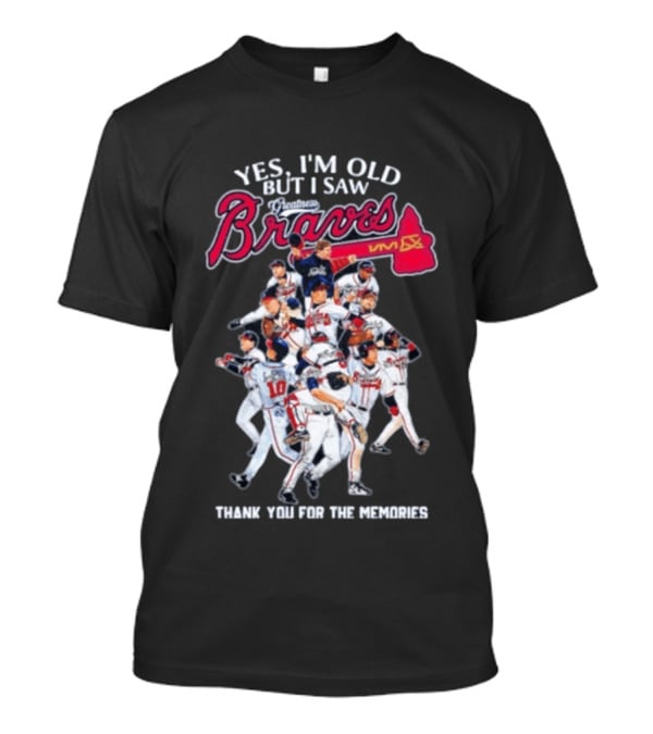 Yes I'm Old But I Saw Braves Thank You For The Memories T-Shirt