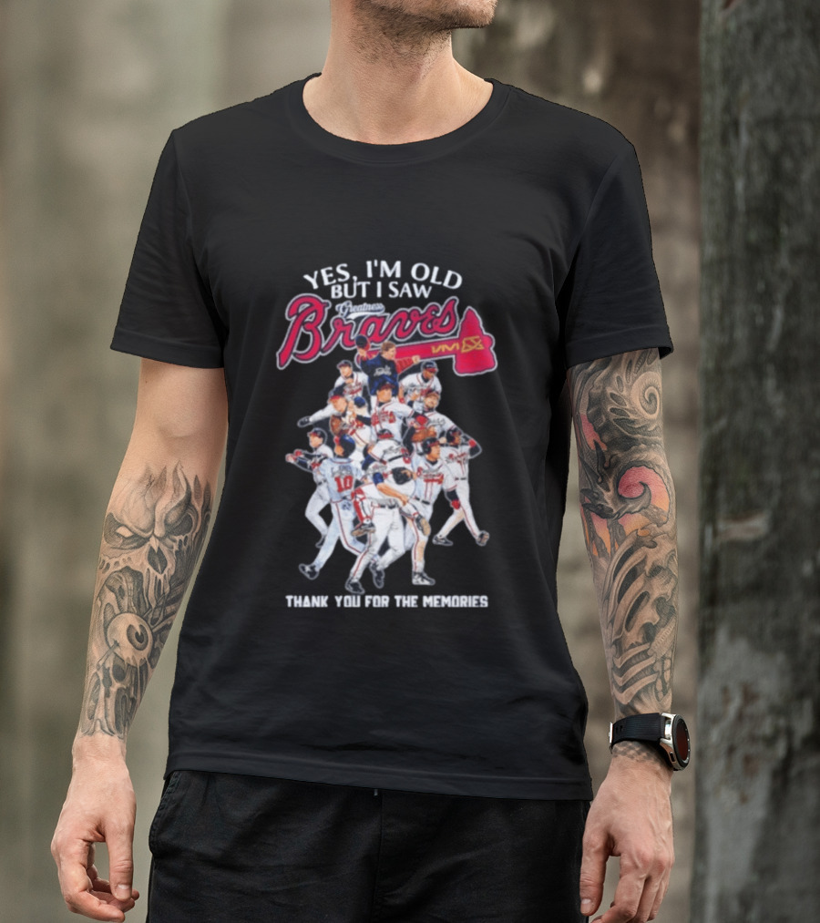 Yes I'm Old But I Saw Braves Thank You For The Memories T-Shirt
