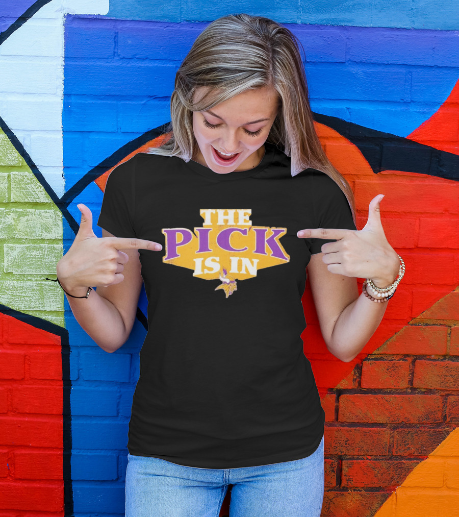 Minnesota Vikings The Pick Is In Draft Day Announcement T-Shirt