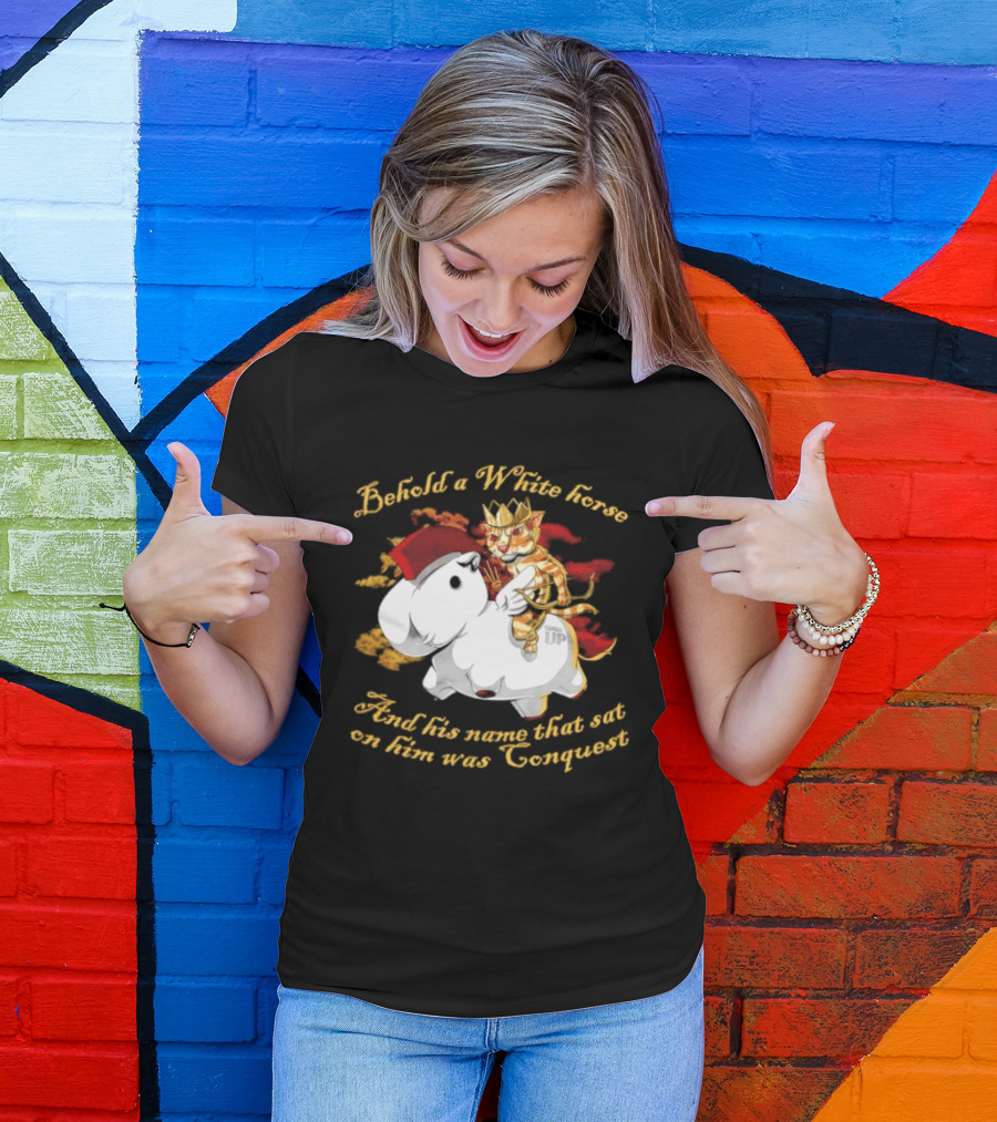 Behold A White Horse And His Name That Sat On Him Was Conquest Cat T-Shirt