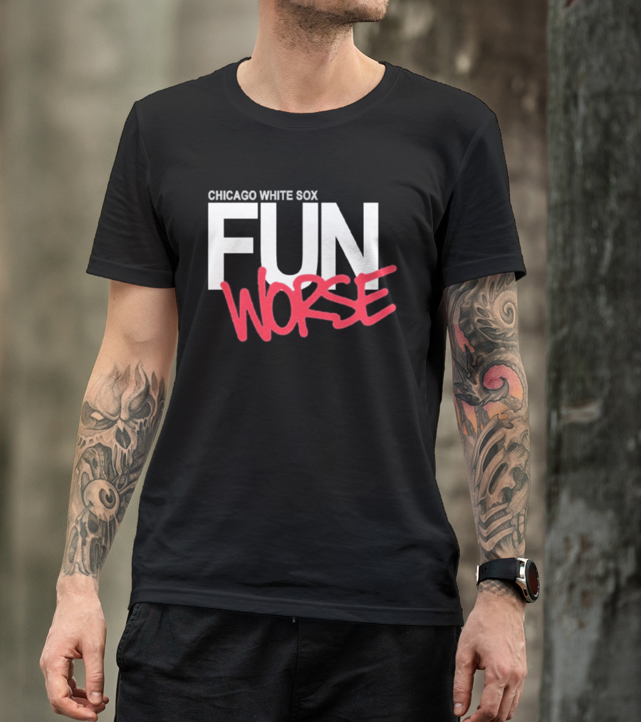 Chicago White Sox Fun Worse T-Shirt