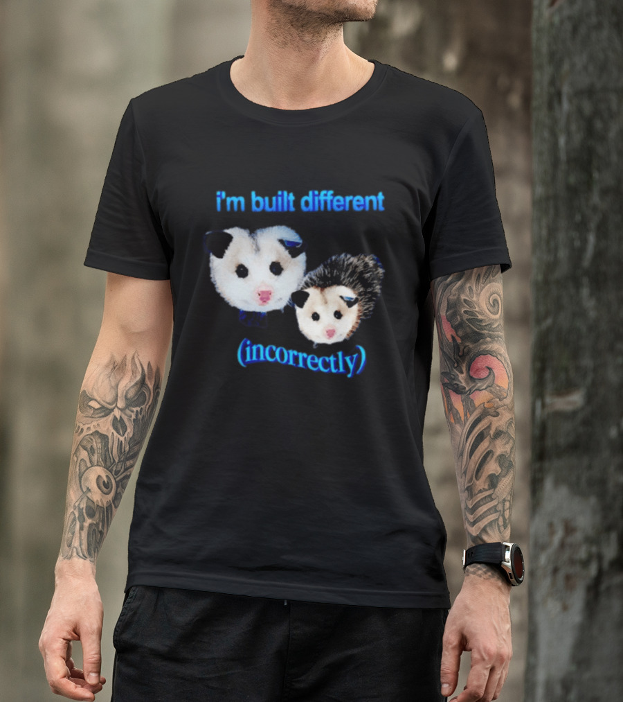 I'm Built Different Incorrectly Opossums T-Shirt