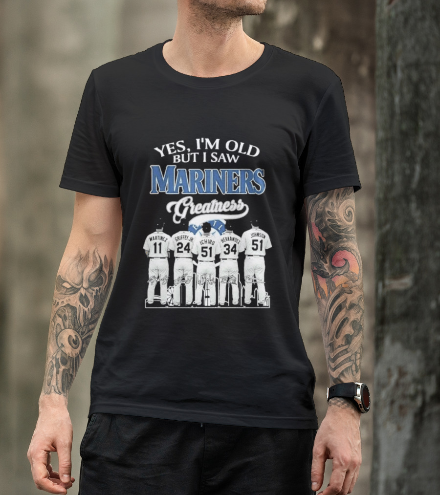 Yes I Am Old But I Saw Mariners Greatness Legends Seattle Baseball Team T-Shirt