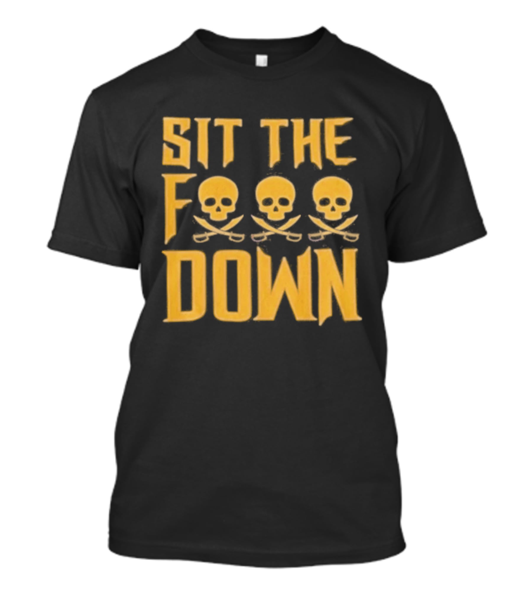 Sit The F Pirate Skull Crossbones Down T-Shirt