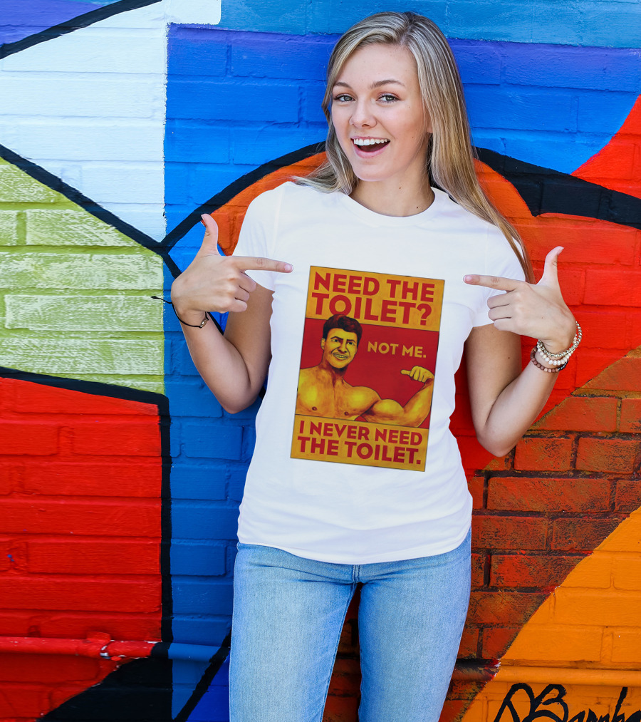 Need The Toilet Not Me I Never Need The Toilet Muscle Flex Guy T-Shirt