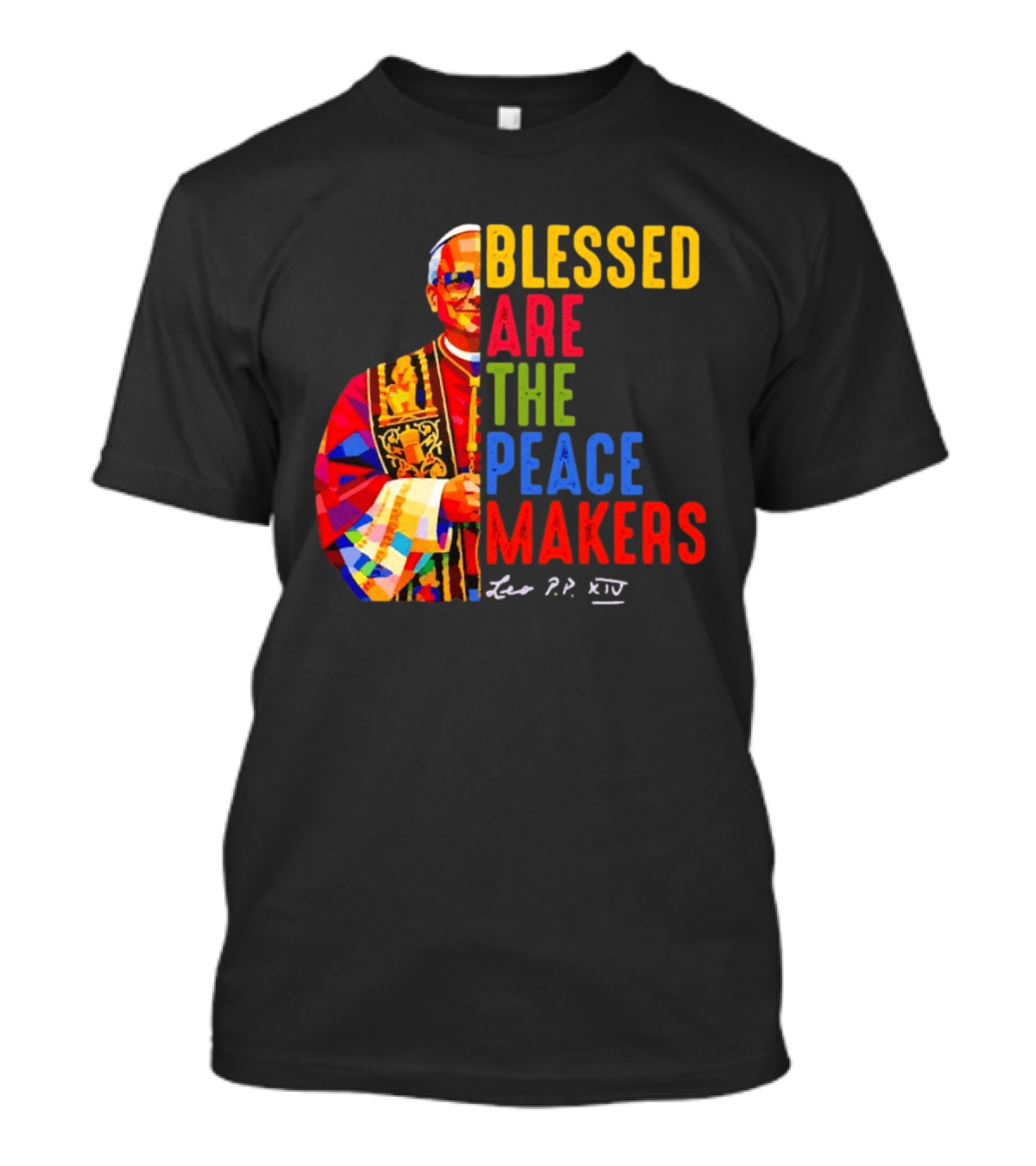 Blessed Are The Peacemakers Pope Leo XIV Colorful T-Shirt