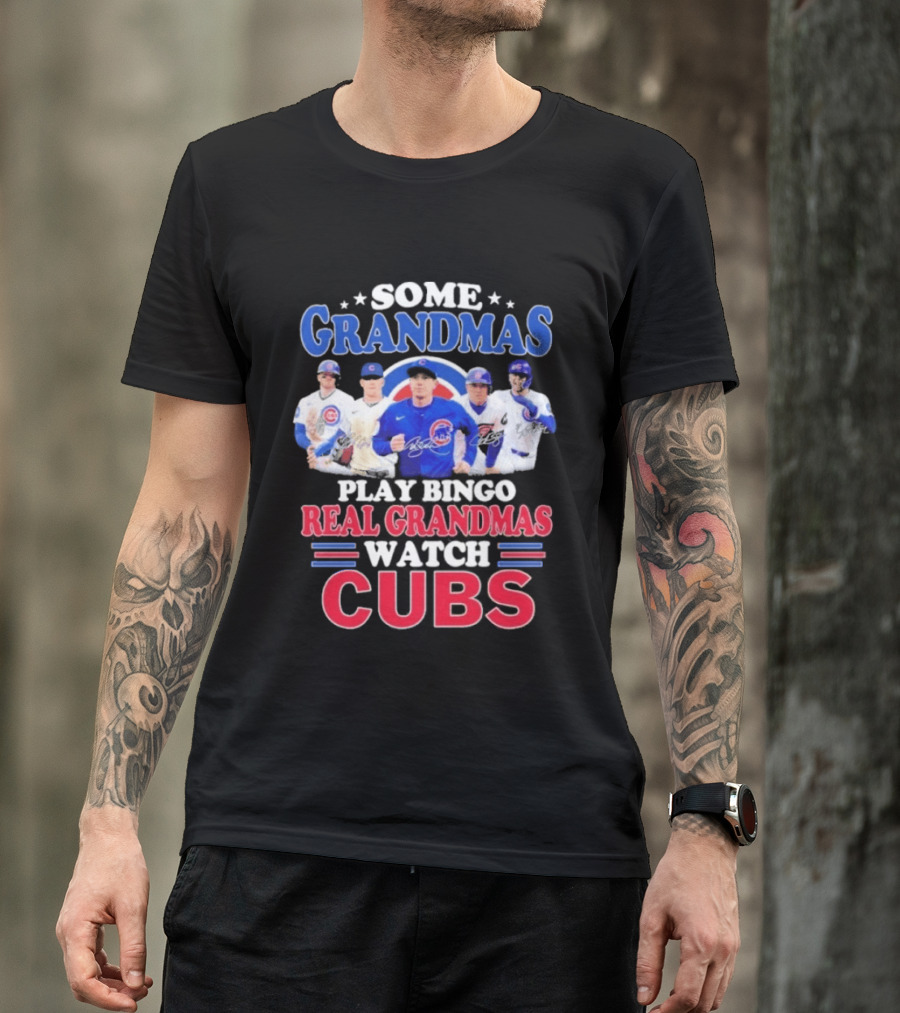 Some Grandmas Play Bingo Real Grandmas Cubs Signatures T-Shirt
