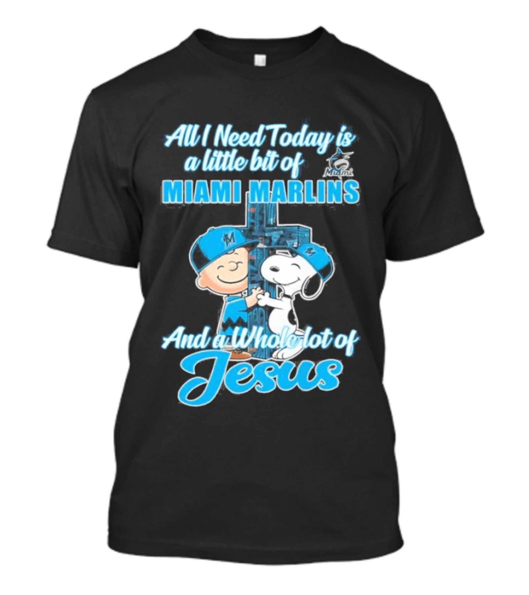 All I Need Today Is A Little Bit Of Miami Marlins And A Whole Lot Of Jesus Peanuts Character 2026 T-Shirt