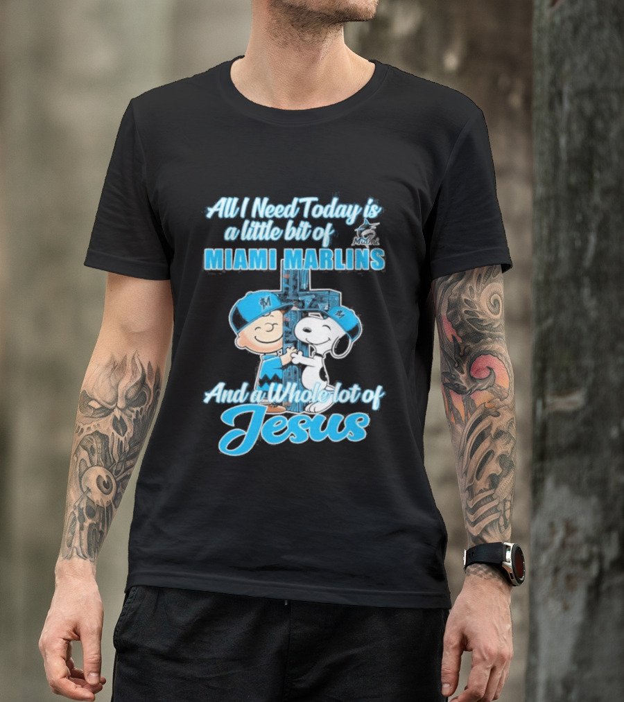 All I Need Today Is A Little Bit Of Miami Marlins And A Whole Lot Of Jesus Peanuts Character 2026 T-Shirt