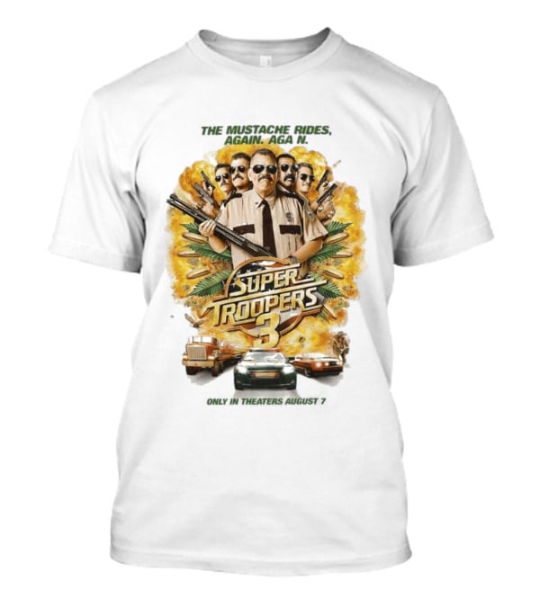 Super Troopers 3 The Mustache Rides Again Movie T-Shirt