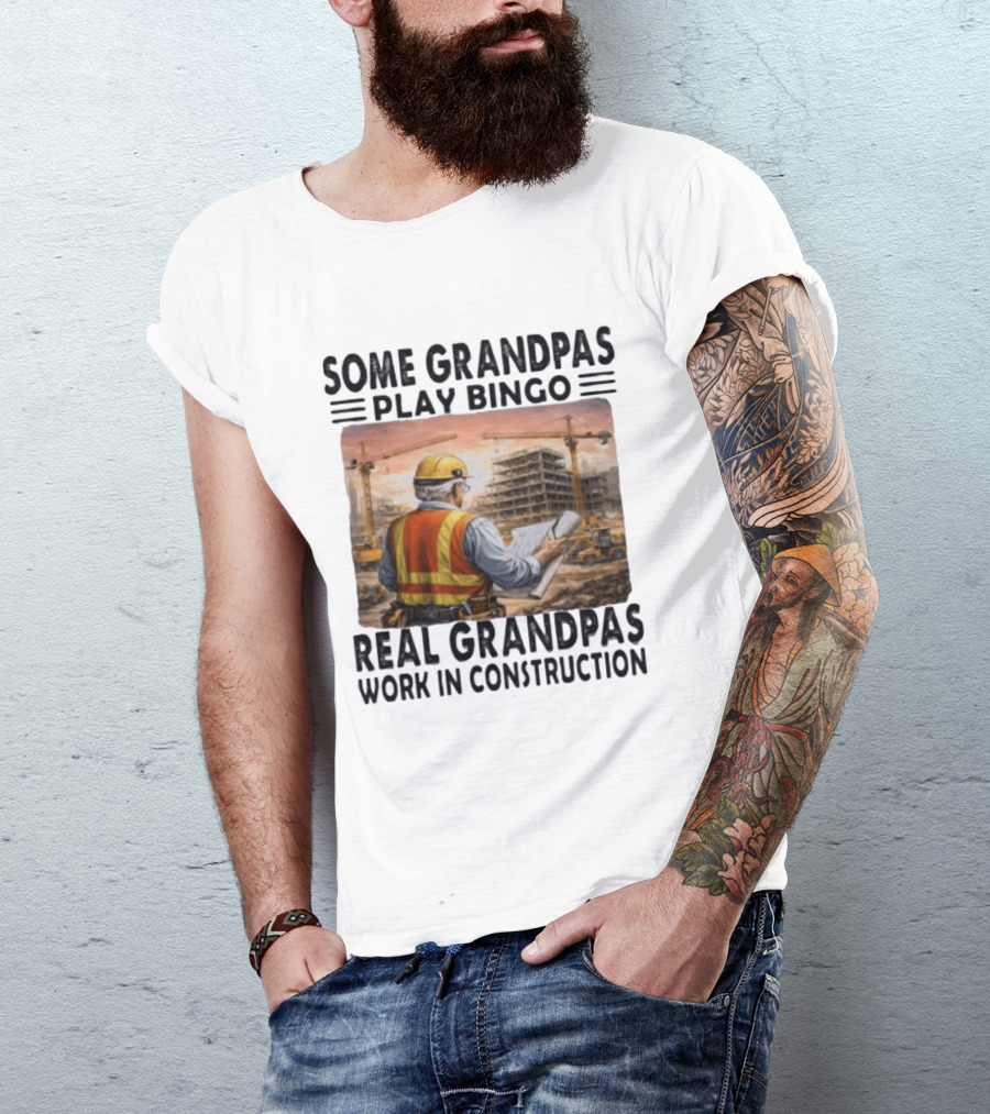 Some Grandpas Play Bingo Real Grandpas Work In Construction Worker Crane Building T-Shirt