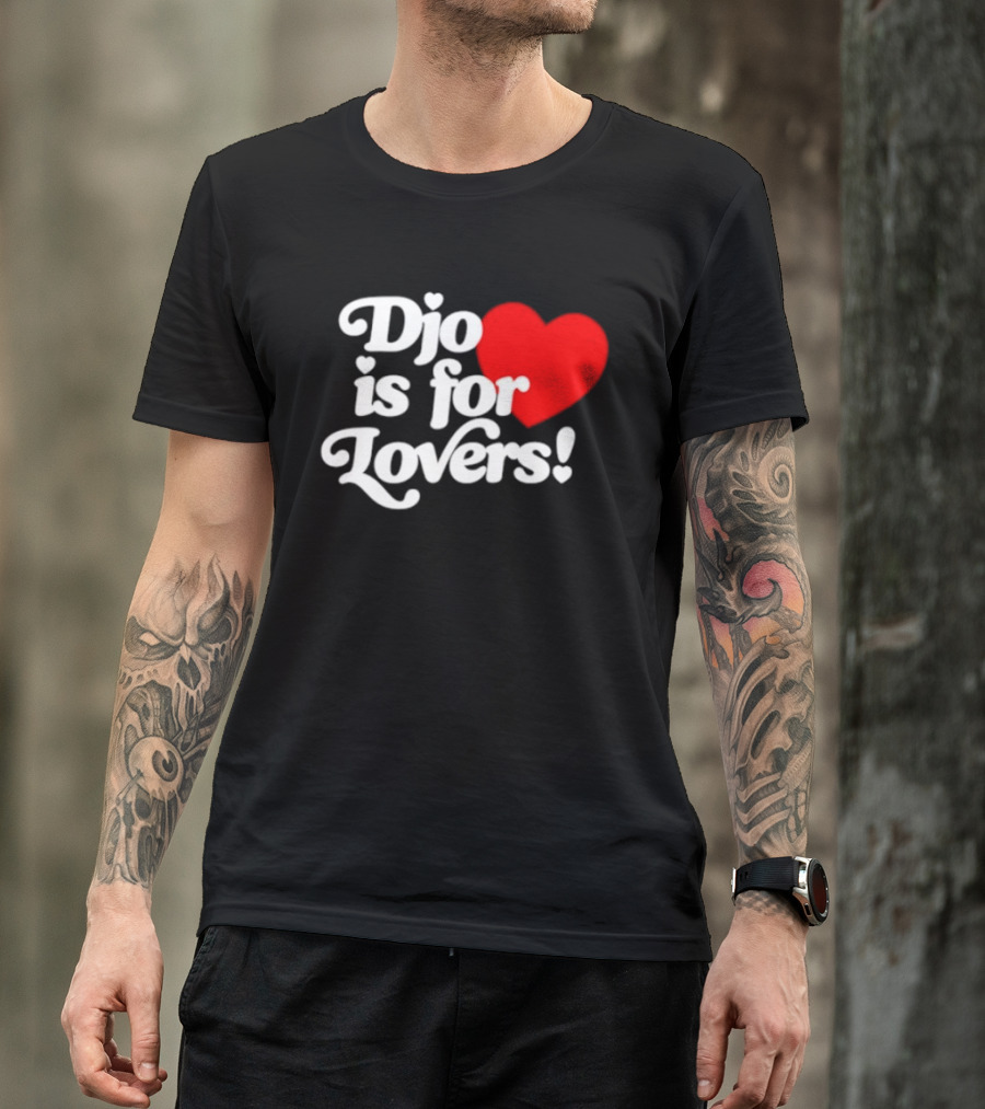 Djo Is For Lovers Heart T-Shirt