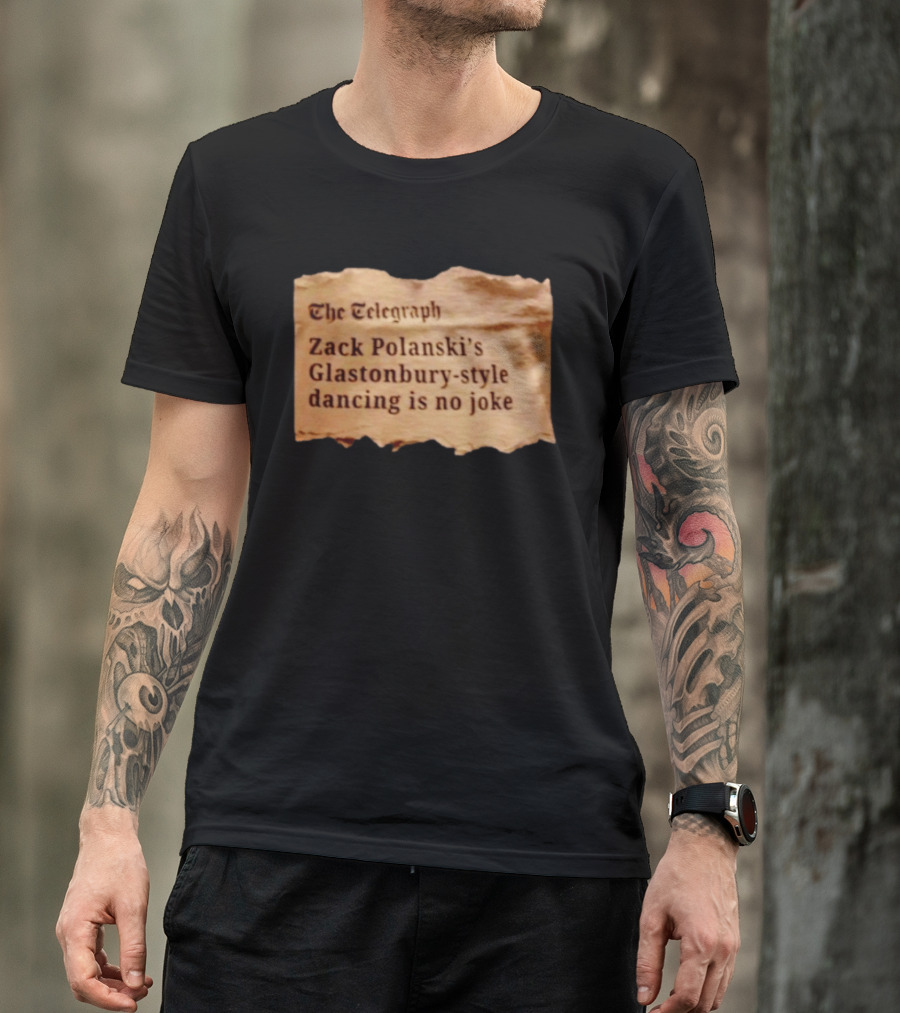 The Telegraph Zack Polanski Glastonbury Style Dancing Is No Joke T-Shirt