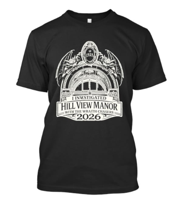 Wraith Chasers Hill View Manor Investigation 2026 T-Shirt