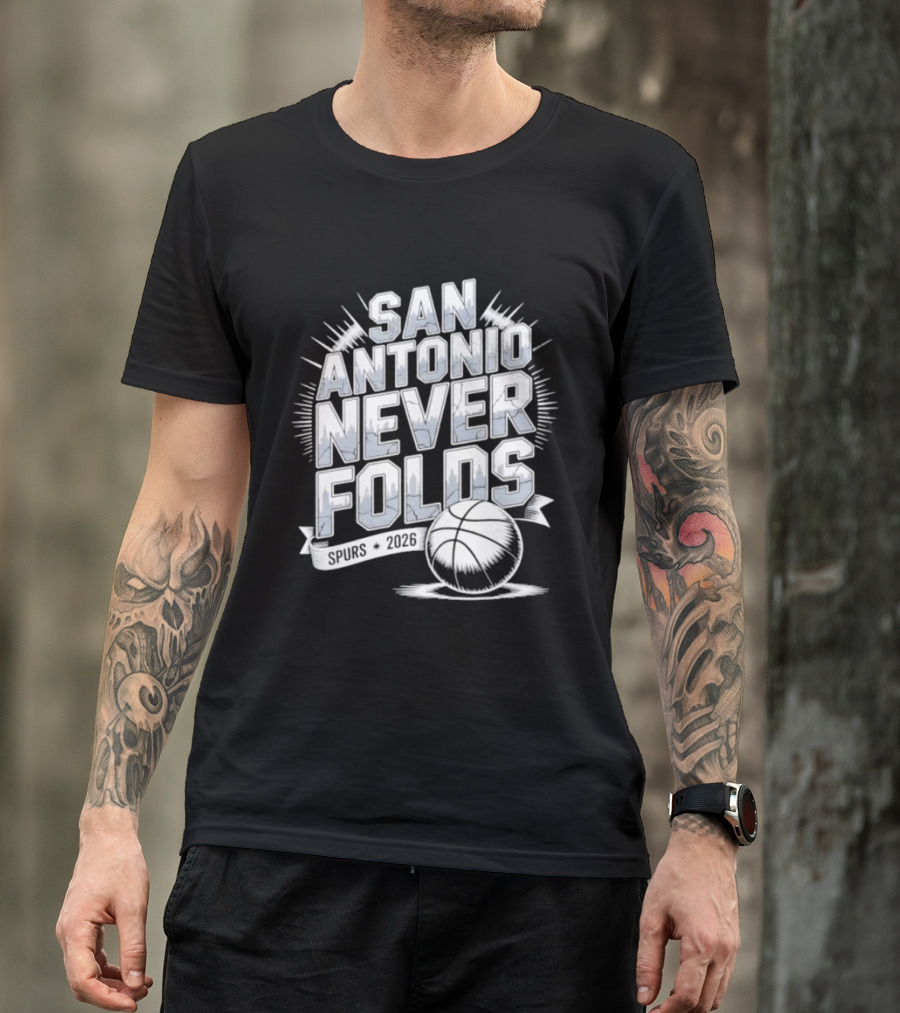 San Antonio Never Folds 2026 NBA San Antonio Spurs Basketball T-Shirt