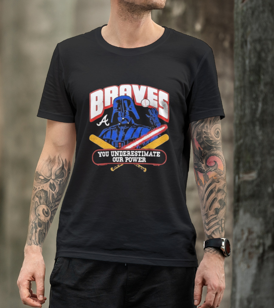 Braves Darth Vader You Underestimate Our Power Baseball Crossover Collaboration T-Shirt