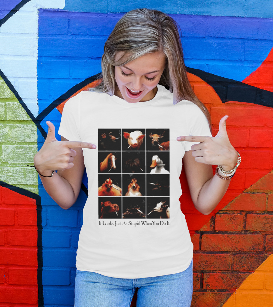 It Looks Just As Stupid When You Do It Animals Smoking T-Shirt