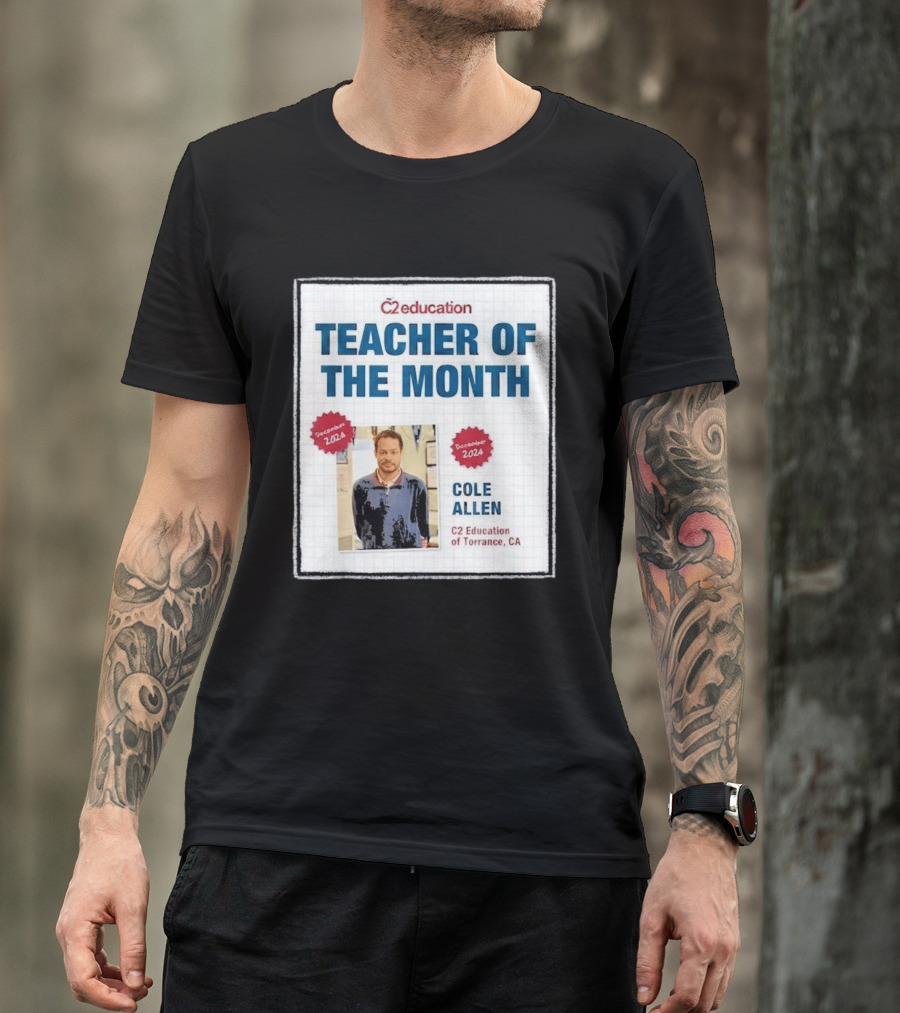 Cole Allen Teacher Of The Month December 2024 C2 Education Torrance CA T-Shirt