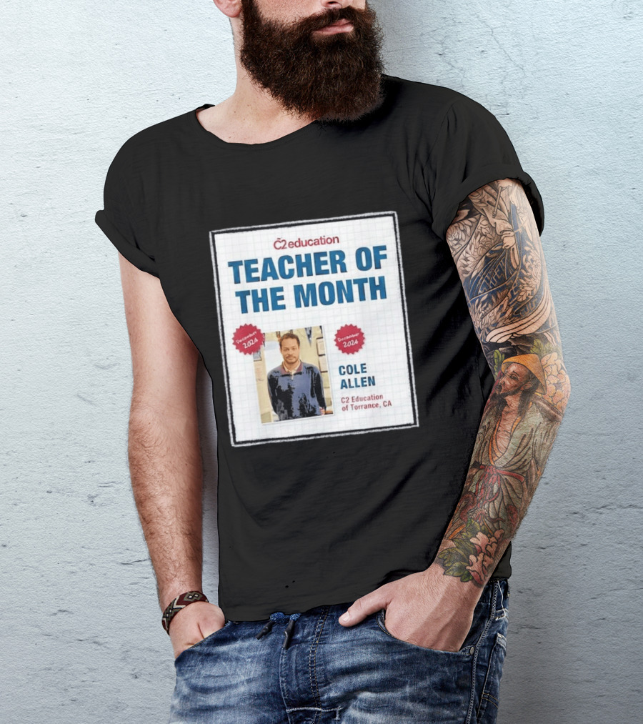 Cole Allen Teacher Of The Month December 2024 C2 Education Torrance CA T-Shirt