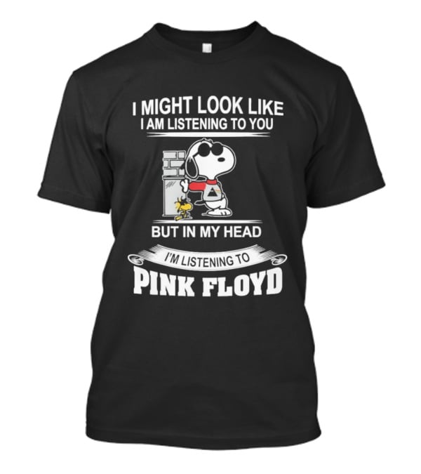 I Might Look Like I Am Listening To You But In My Head I'm Listening To Pink Floyd Snoopy Woodstock T-Shirt