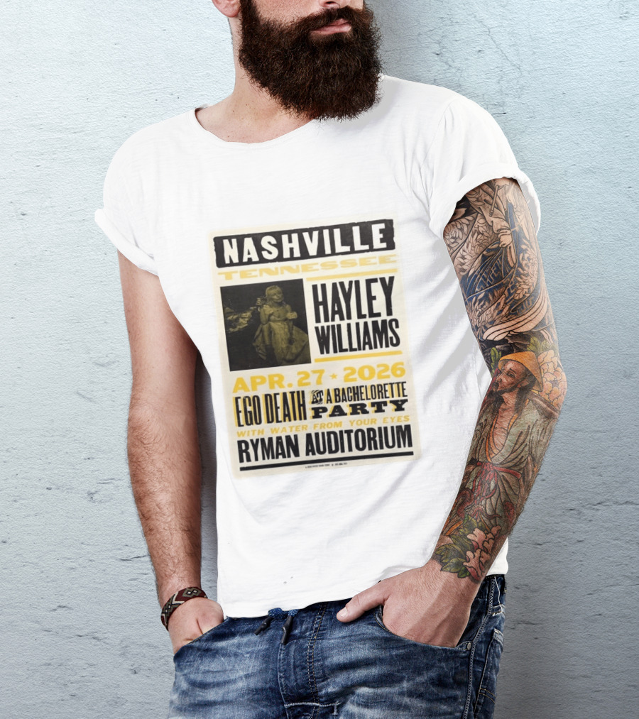 Nashville Hayley Williams April 27 2026 Ryman Auditorium Ego Death At A Bachelorette Party With Water From Your Eyes T-Shirt