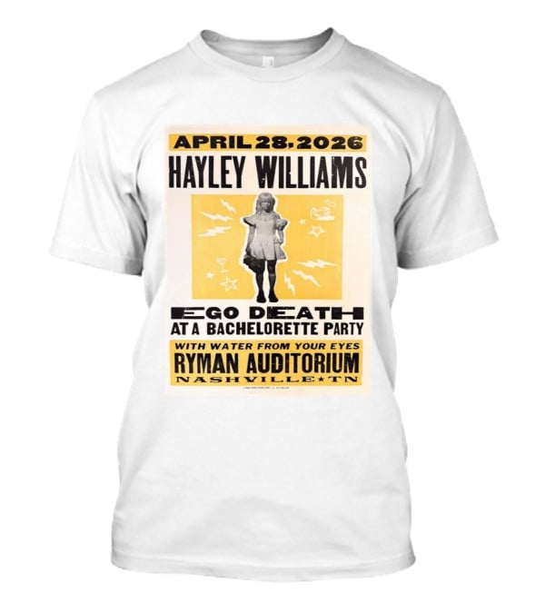 April 28 2026 Hayley Williams Ryman Auditorium Nashville TN Ego Death Bachelorette Party With Water From Your Eyes T-Shirt