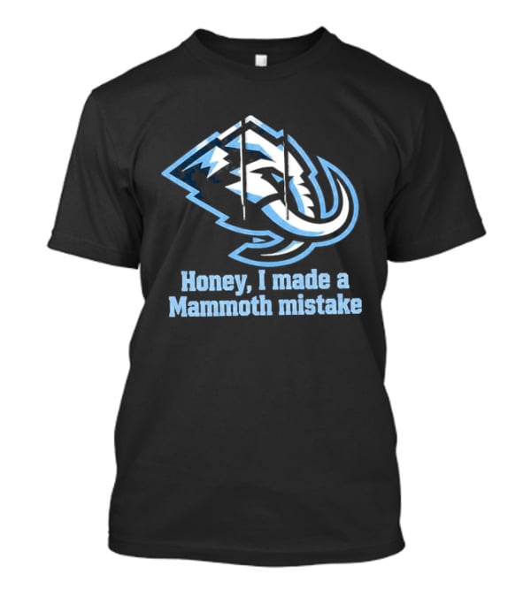 Mike Vrabel Honey I Made A Mammoth Mistake Buffalo Sports Fans T-Shirt