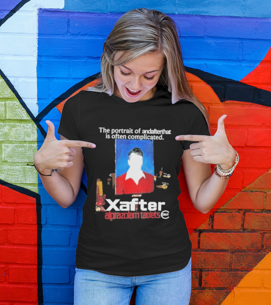The Portrait Of Andafterthat Is Often Complicated Xafter Alprazolam Tablets T-Shirt
