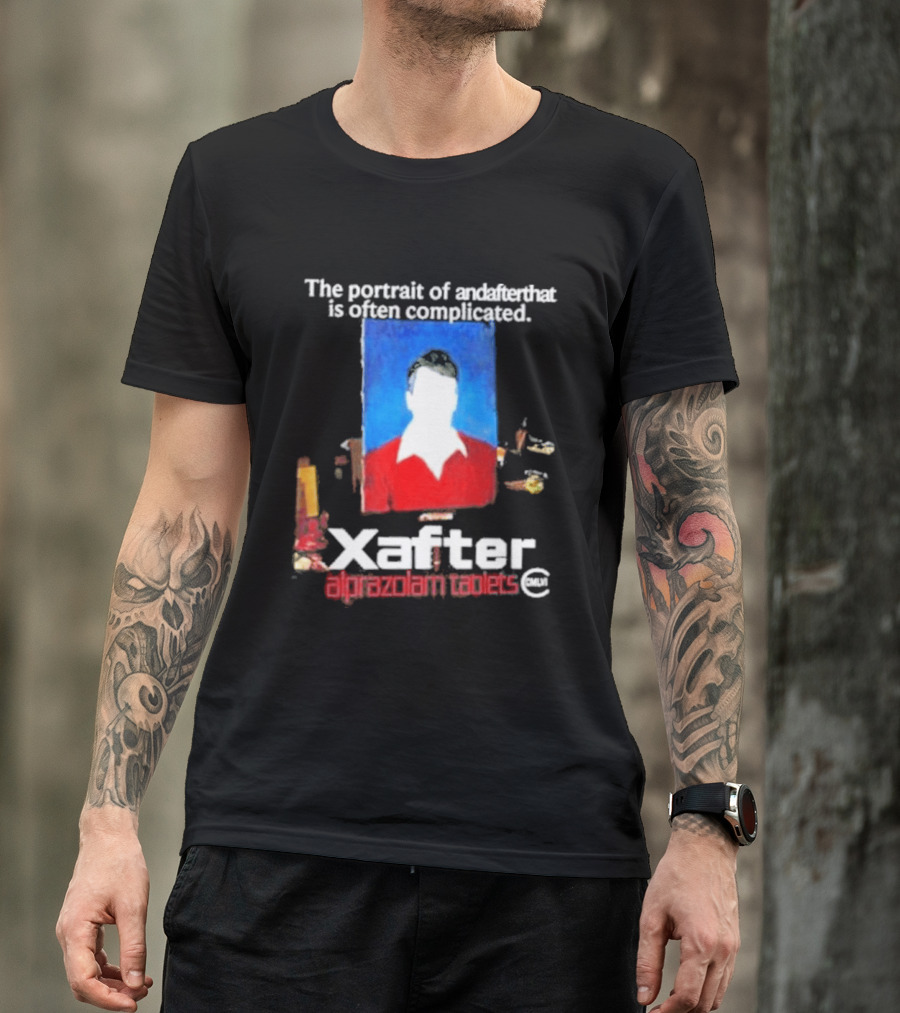 The Portrait Of Andafterthat Is Often Complicated Xafter Alprazolam Tablets T-Shirt