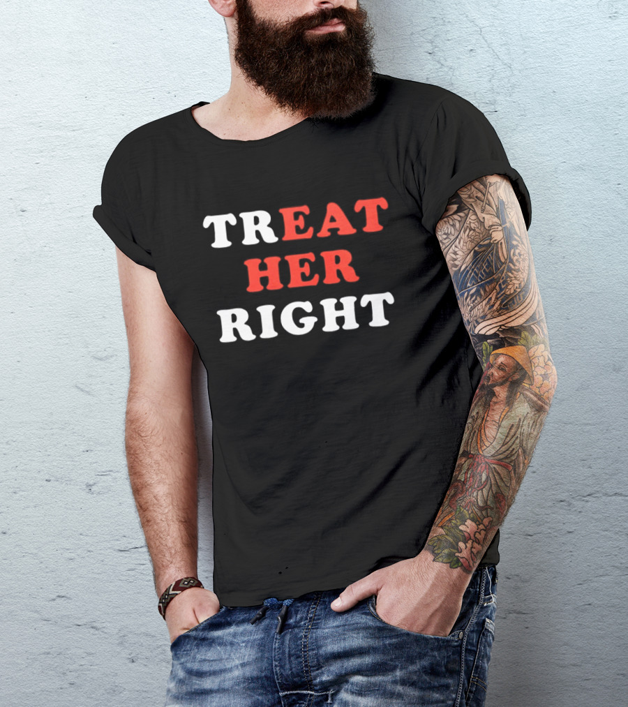 Treat Her Right Red White T-Shirt