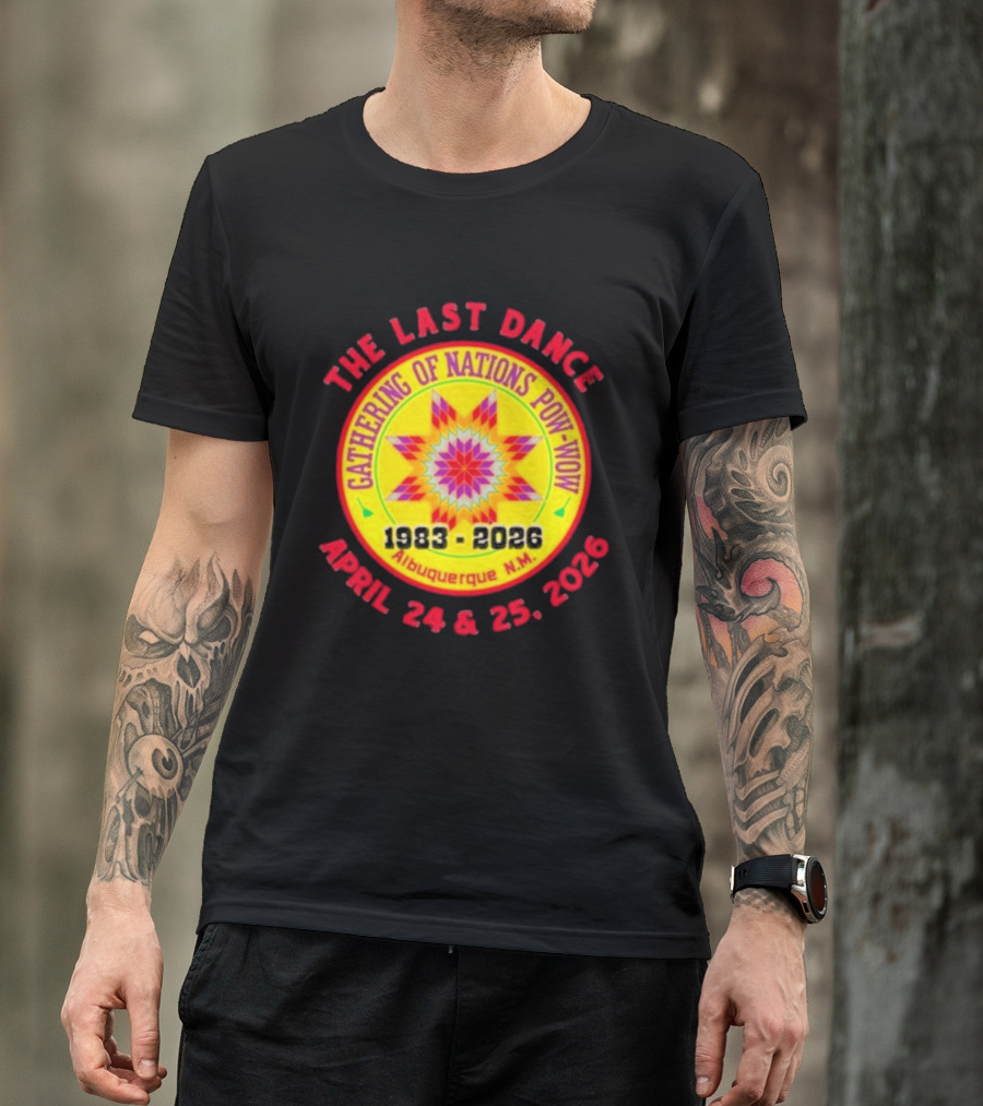 Gathering Of Nations Pow Wow The Last Dance April 24 And 25 2026 Albuquerque N.M. T-Shirt