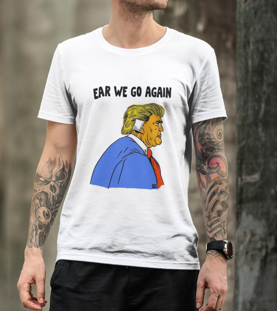 Ear We Go Again Boss Dog Image T-Shirt