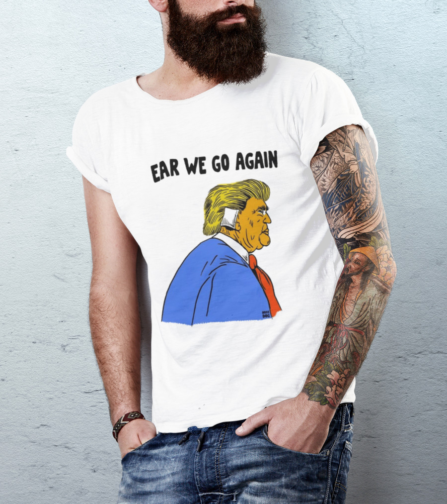 Ear We Go Again Boss Dog Image T-Shirt