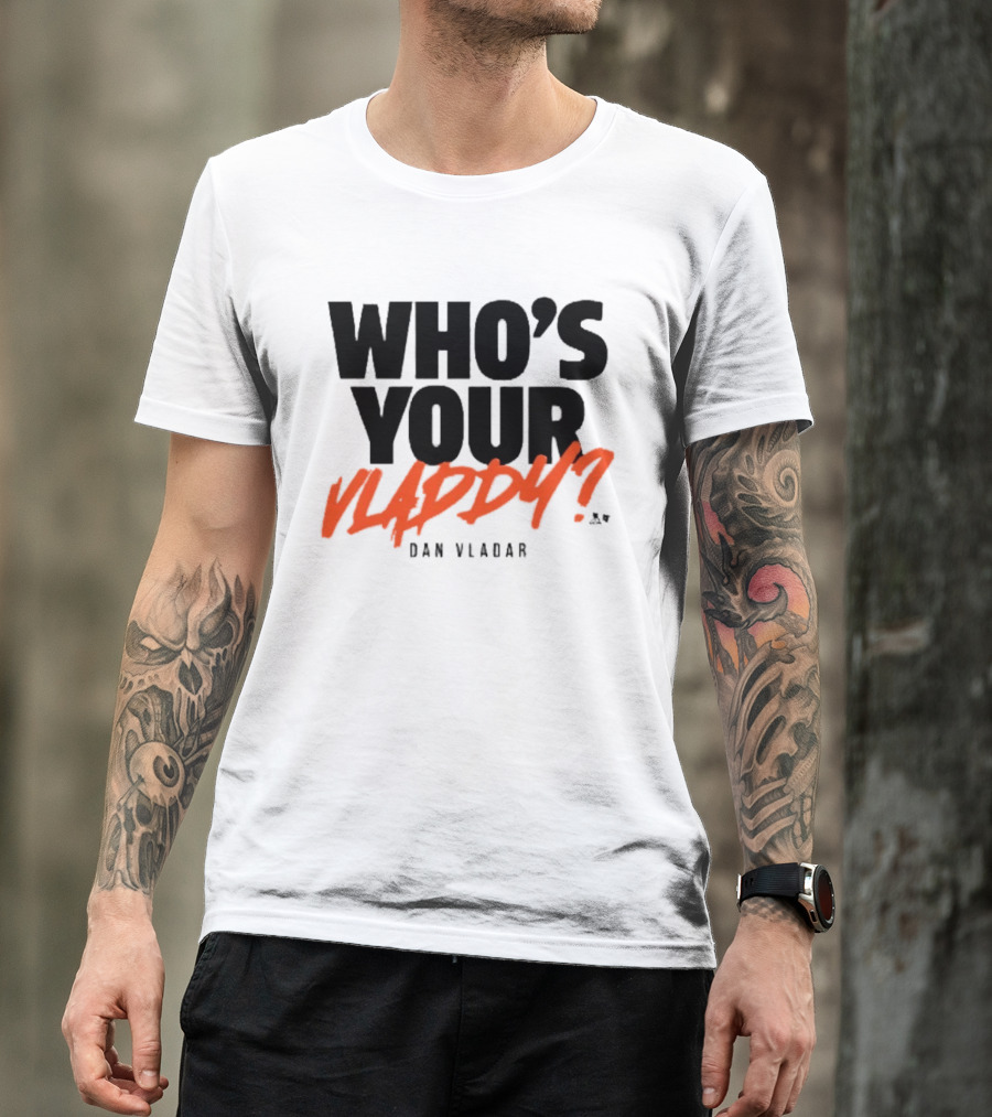 Who's Your Vladdy Dan Vladar T-Shirt