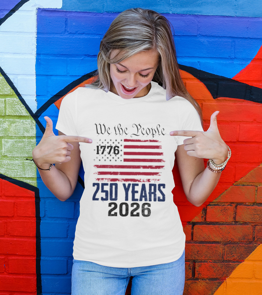 We The People 250 Years 1776 2026 American Flag T-Shirt