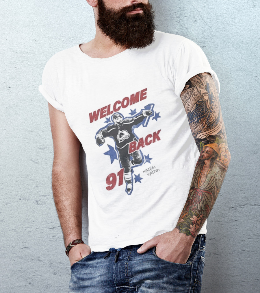 Welcome Back 91 Nazem Kadri Colorado Avalanche T-Shirt