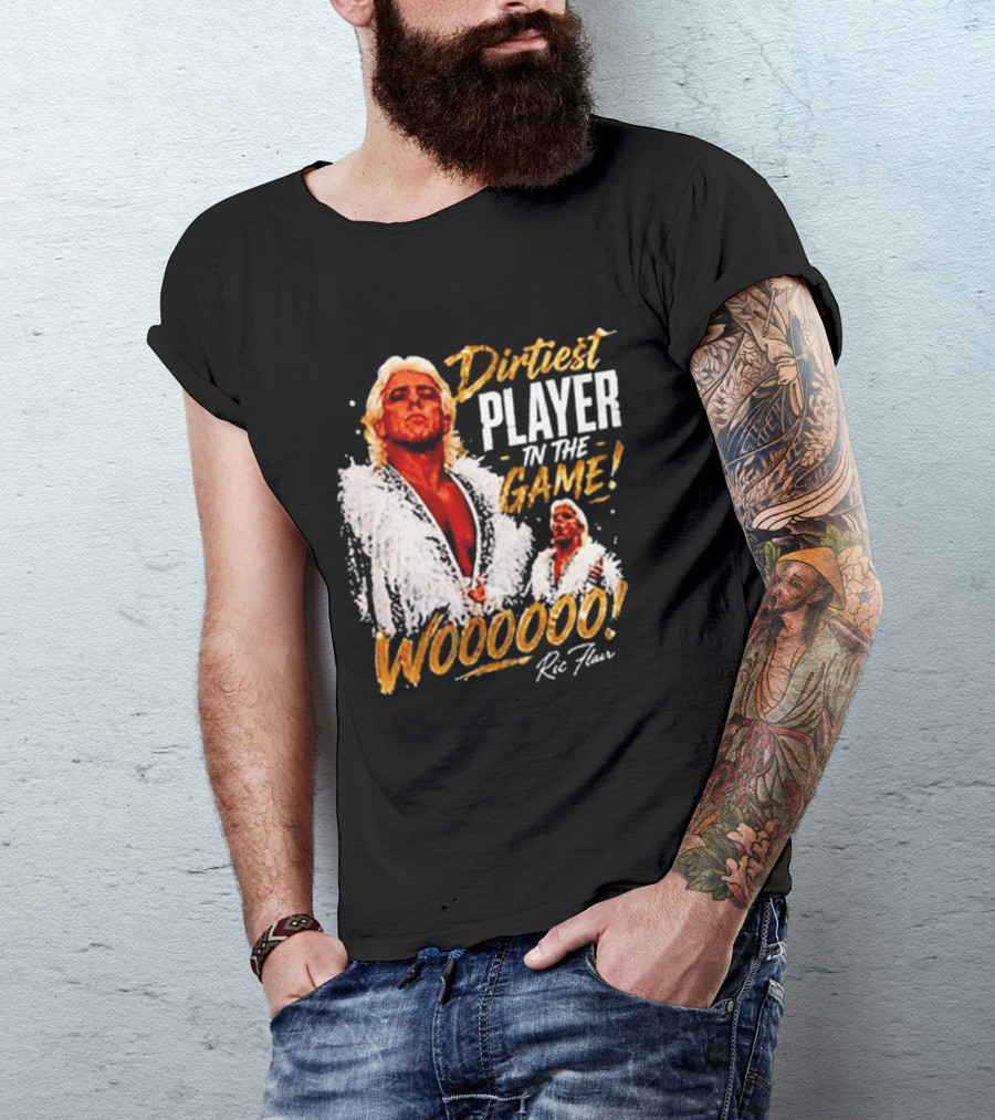 Dirtiest Player In The Game Woooooo Ric Flair T-Shirt